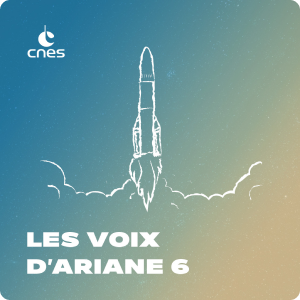Podcast - Les voix d'Ariane 6